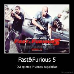 Fast&Furious 5 - Dvi spintos ir vienas pagaliukas