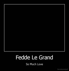 Fedde Le Grand - So Much Love