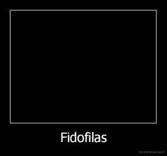 Fidofilas - 