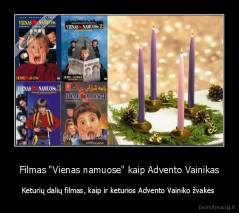 Filmas "Vienas namuose" kaip Advento Vainikas - Keturių dalių filmas, kaip ir keturios Advento Vainiko žvakės 