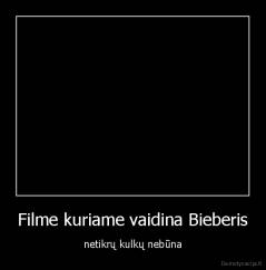 Filme kuriame vaidina Bieberis - netikrų kulkų nebūna