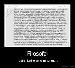 Filosofai - Gaila, kad mes jų neturim...