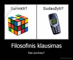 Filosofinis klausimas - Kas sunkiau?