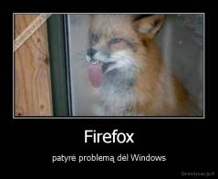 Firefox - patyrė problemą dėl Windows