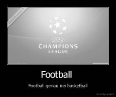 Football  - Football geriau nei basketball