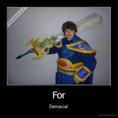 For - Demacia!