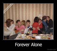 Forever Alone - 