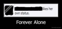 Forever Alone - 