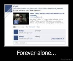 Forever alone... - 