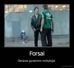 Forsai - Geriausi gyvenimo mokytojai 