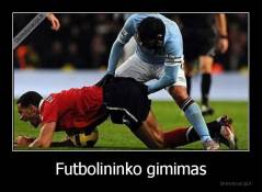 Futbolininko gimimas - 