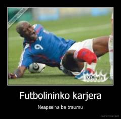 Futbolininko karjera - Neapseina be traumu