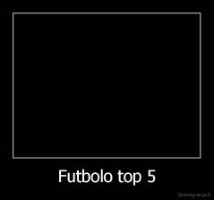 Futbolo top 5 - 