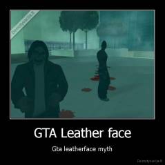 GTA Leather face - Gta leatherface myth