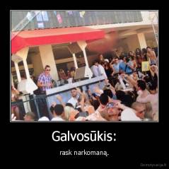 Galvosūkis: - rask narkomaną.