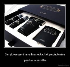 Gamyklose gaminama kosmetika, bet parduotuvėse - parduodama viltis