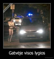 Gatvėje visos lygios - 