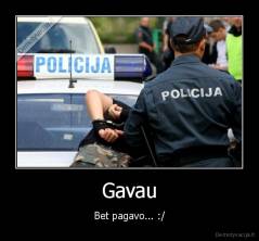 Gavau - Bet pagavo... :/