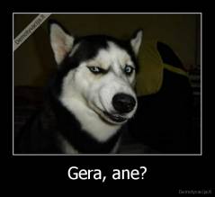 Gera, ane? - 