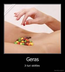 Geras - Ji turi skittles 