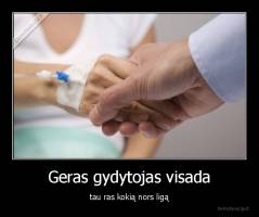 Geras gydytojas visada - tau ras kokią nors ligą