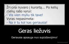 Geras liežuvis - Geriausia apsauga nuo supizdavojimo!