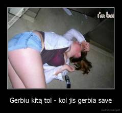 Gerbiu kitą tol - kol jis gerbia save - 