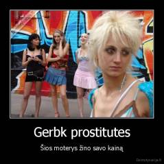 Gerbk prostitutes - Šios moterys žino savo kainą