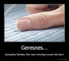 Geresnes... - Spargalkes Neradau Nes visas mokytojai surado bet sitos!