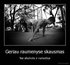 Geriau raumenyse skausmas - Nei alkoholis ir narkotikai