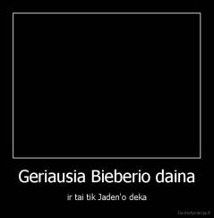 Geriausia Bieberio daina - ir tai tik Jaden'o deka