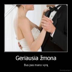 Geriausia žmona - Bus pas mano vyrą