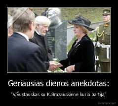 Geriausias dienos anekdotas: - "V.Šustauskas su K.Brazauskiene kuria partiją"