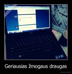 Geriausias žmogaus draugas - 