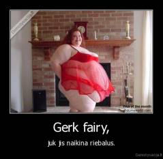 Gerk fairy, - juk jis naikina riebalus.