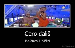 Gero dališ - Mokomes Turkiškai