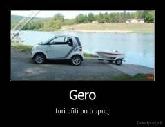 Gero - turi būti po truputį