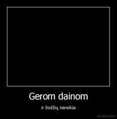 Gerom dainom - ir žodžių nereikia