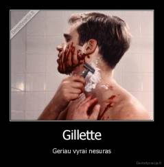 Gillette - Geriau vyrai nesuras