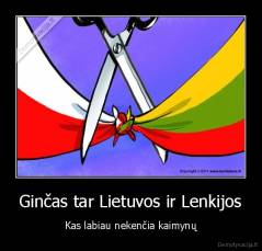 Ginčas tar Lietuvos ir Lenkijos - Kas labiau nekenčia kaimynų
