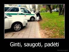 Ginti, saugoti, padėti - 