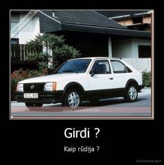 Girdi ? - Kaip rūdija ?