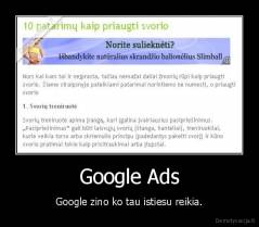 Google Ads - Google zino ko tau istiesu reikia.