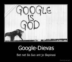 Google-Dievas - Bet net šis šuo ant jo šlapinasi