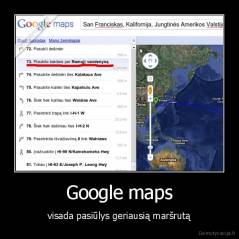 Google maps - visada pasiūlys geriausią maršrutą