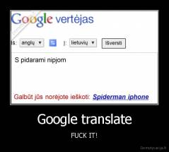 Google translate - FUCK IT!