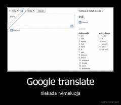 Google translate - niekada nemeluoja