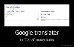 Google translater - Jis "TIKRAI" nedaro klaidų