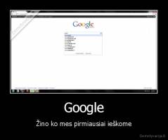 Google - Žino ko mes pirmiausiai ieškome