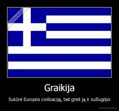 Graikija - Sukūrė Europos civilizaciją, bet greit ją ir sužlugdys